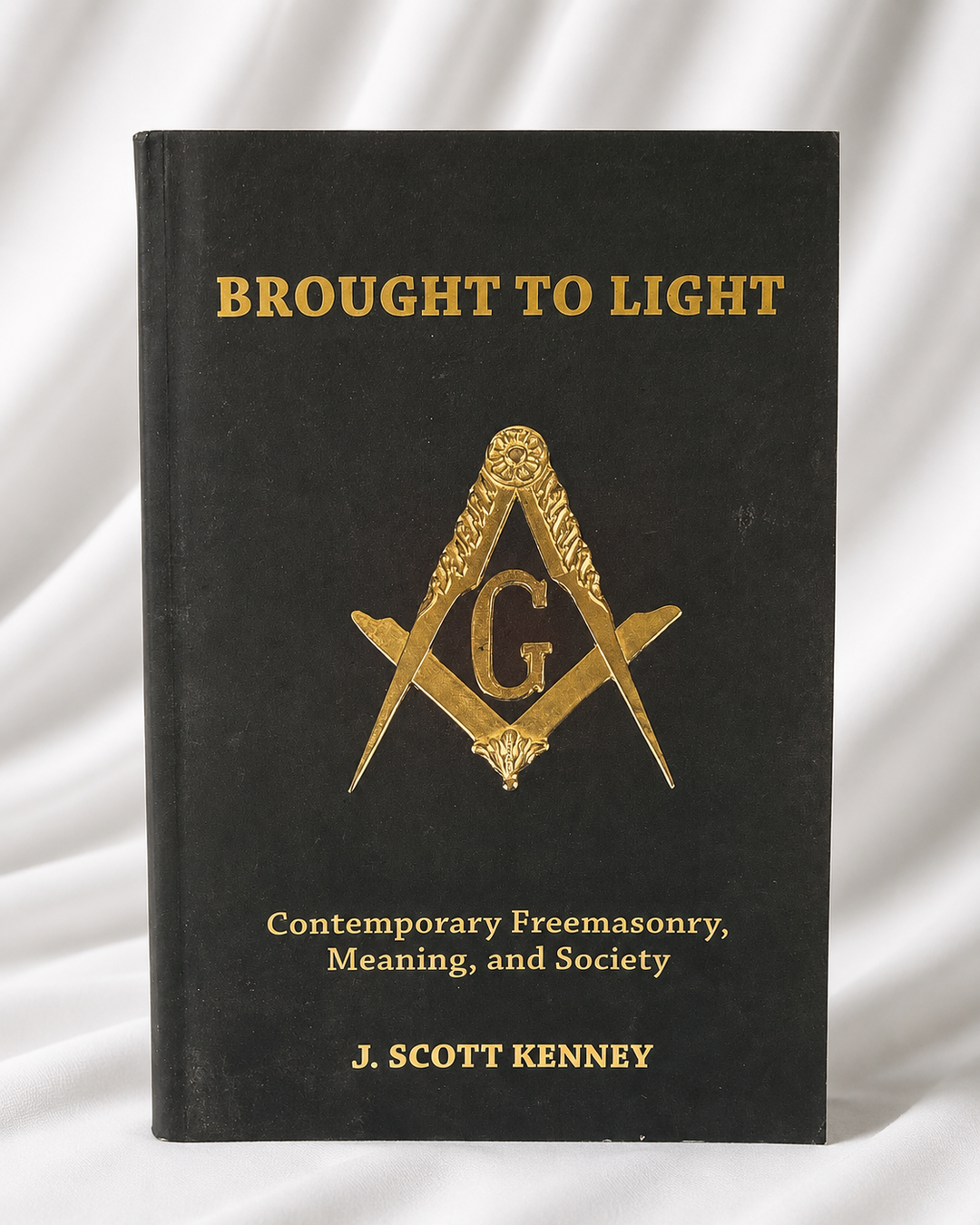Brought to Light: Contemporary Freemasonry, Meaning, and Society