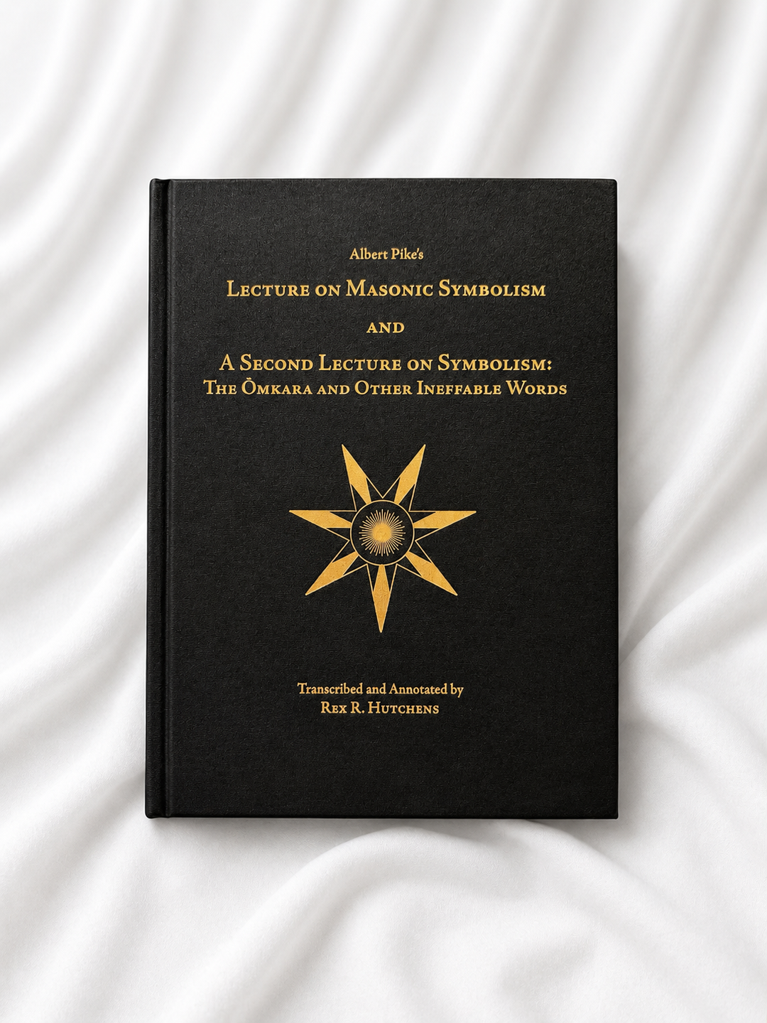 Albert Pike’s Lecture on Masonic Symbolism and A Second Lecture on Symbolism: The Omkara and Other Ineffable Words