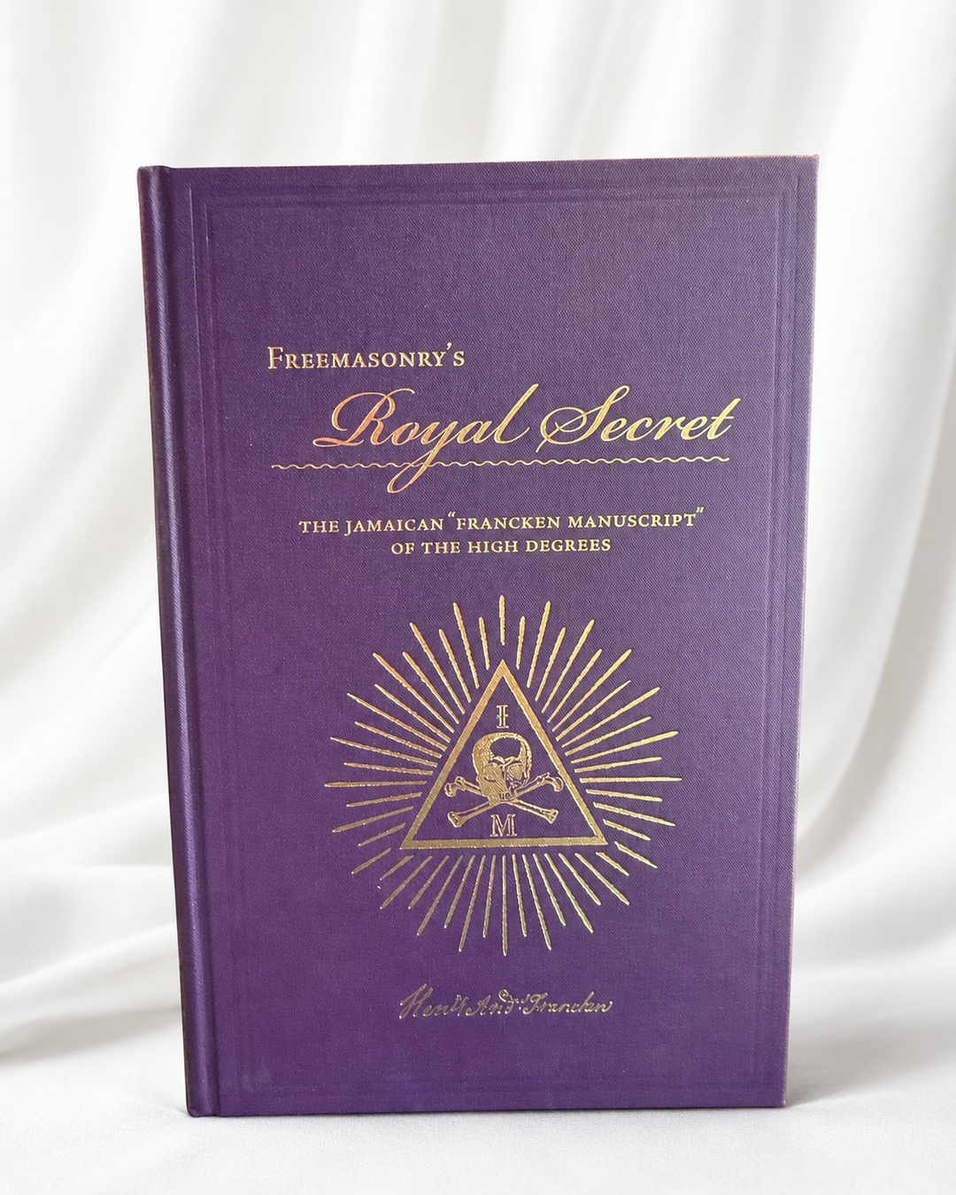 Freemasonry’s Royal Secret: The Jamaican “Francken Manuscript” of the High Degrees