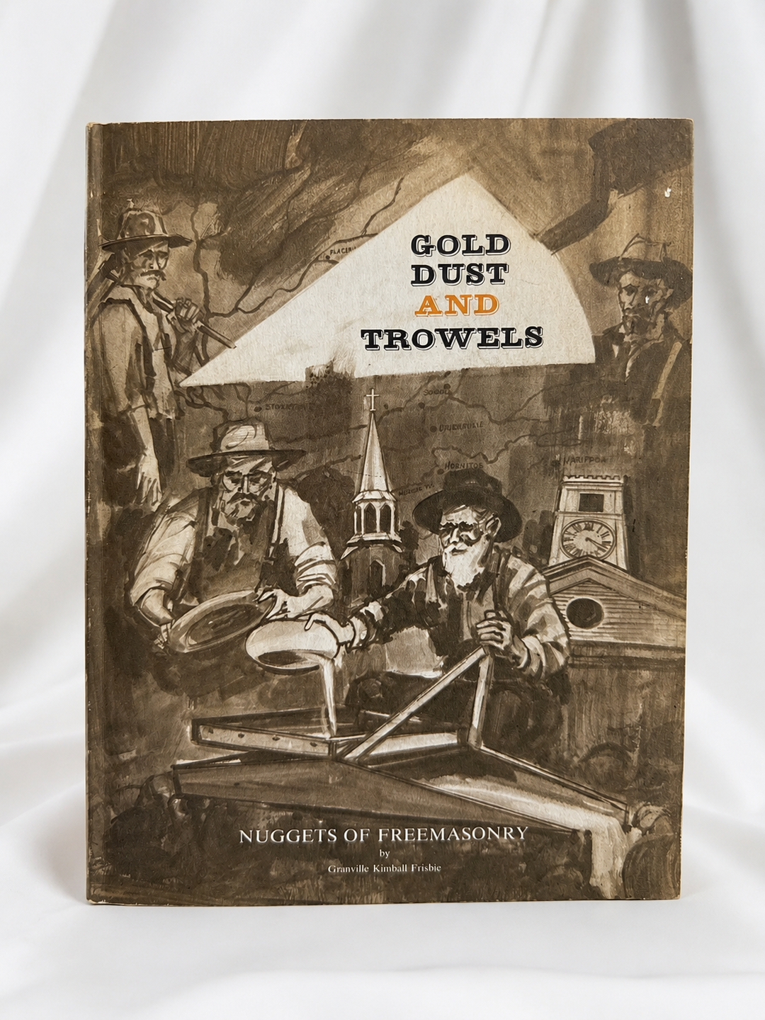 Gold Dust and Trowels: Nuggets of Freemasonry