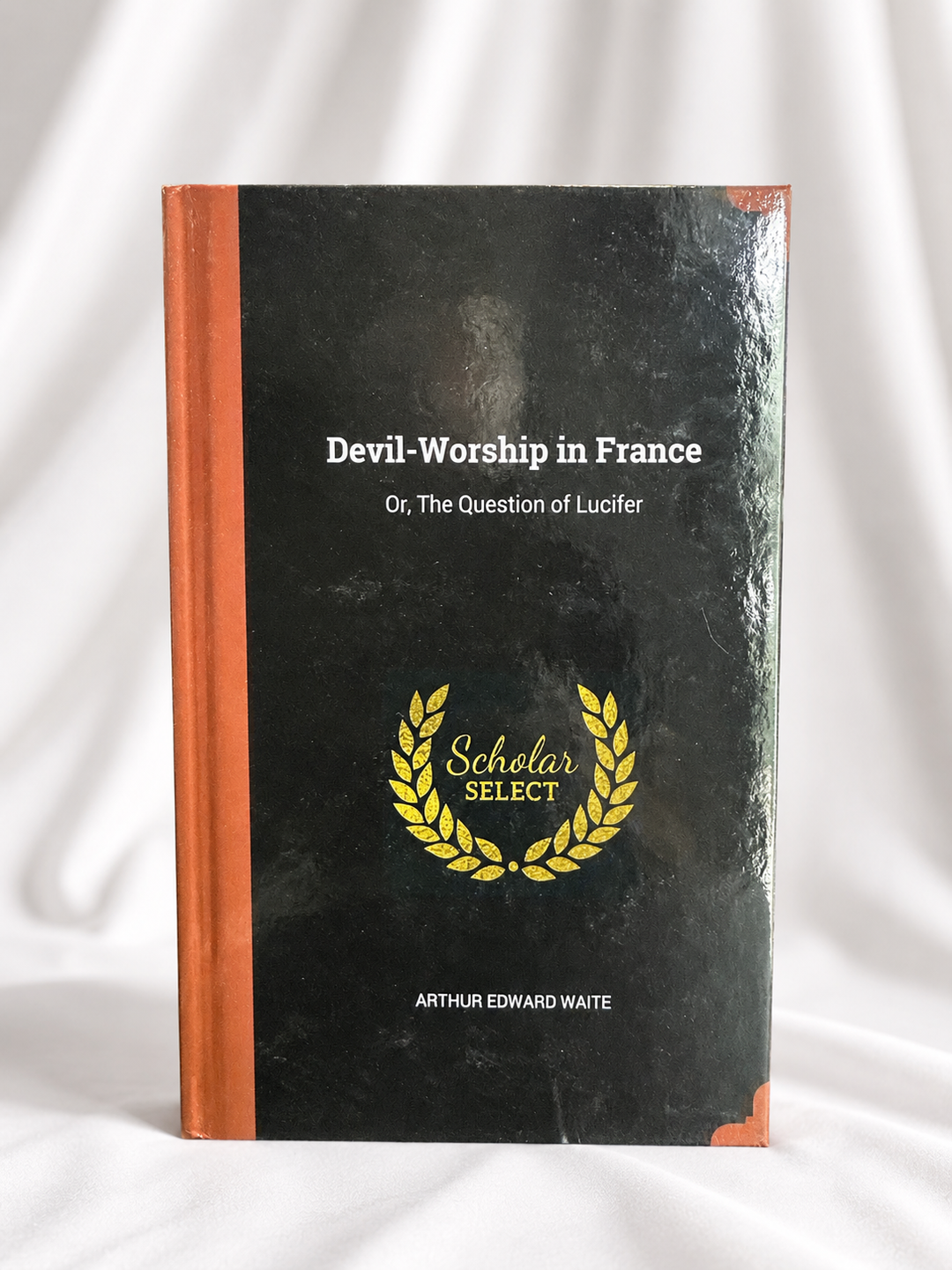 Devil-Worship in France, or The Question of Lucifer