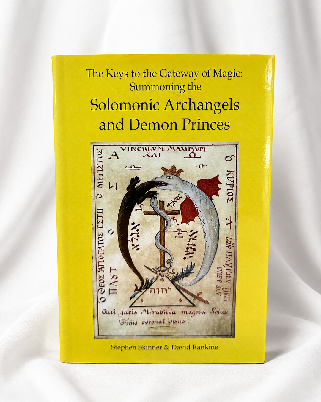 The Keys to the Gateway of Magic: Summoning the Solomonic Archangels and Demon Princes