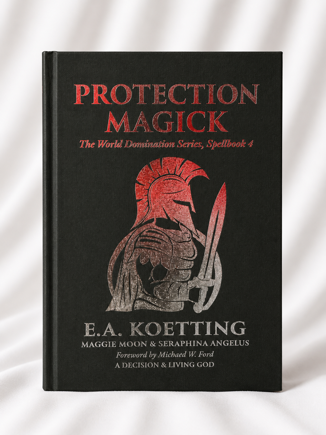Protection Magick: The World Domination Series, Spellbook 4